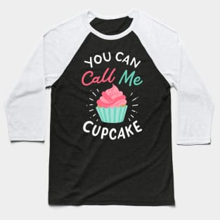 You Can Call Me Cupcake Baseball T-Shirt